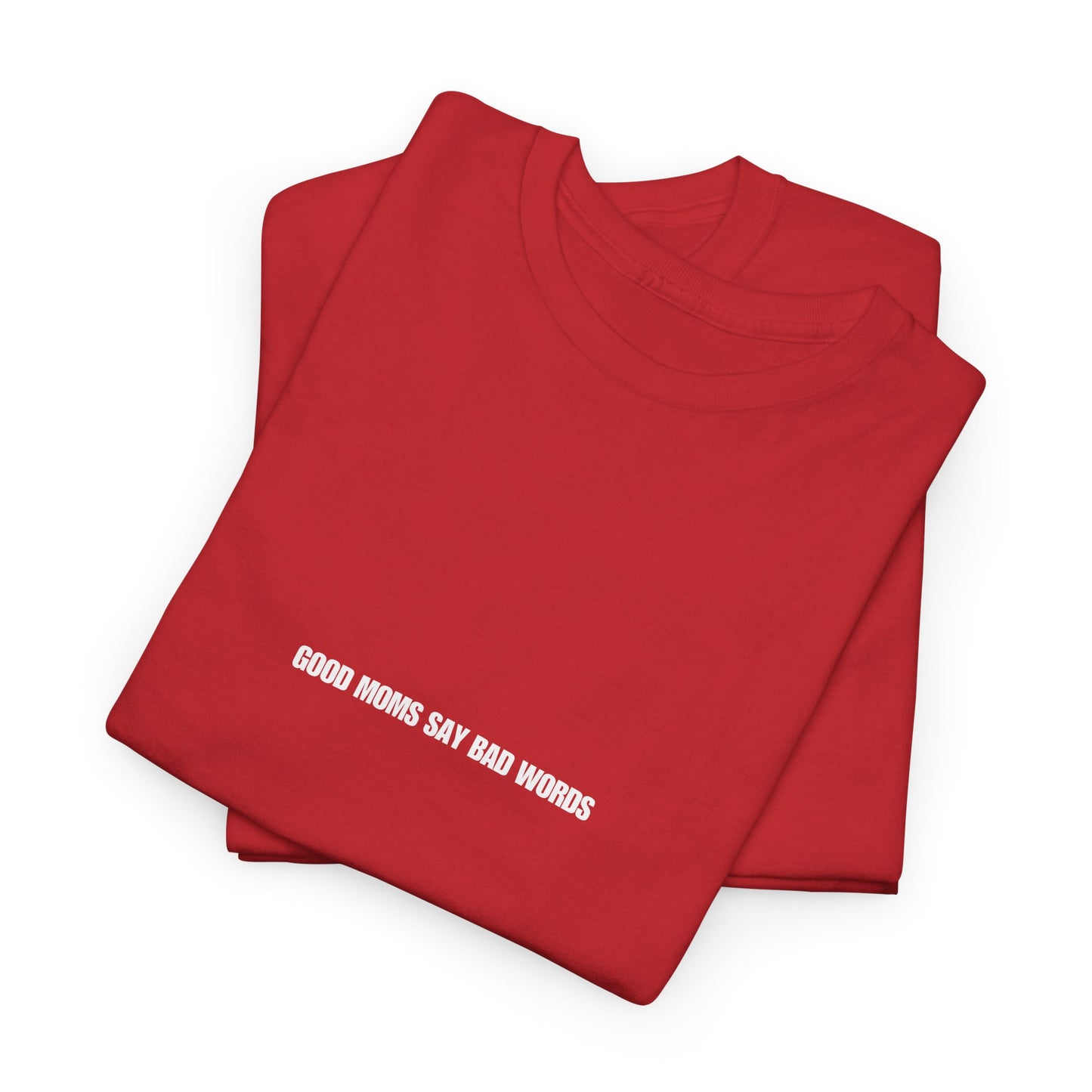 Good Moms Say Bad Words T-Shirt