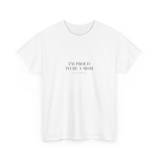 Mom Tired But Thriving: "Proud Mom (Just a Little Tired)" T-Shirt