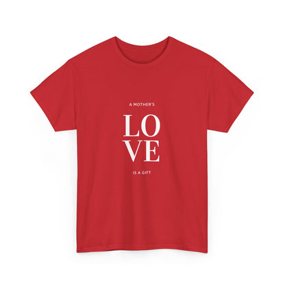 A Gift From the Heart: "Mother's Love is a Gift" T-Shirt