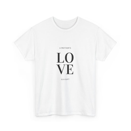 A Gift From the Heart: "Mother's Love is a Gift" T-Shirt