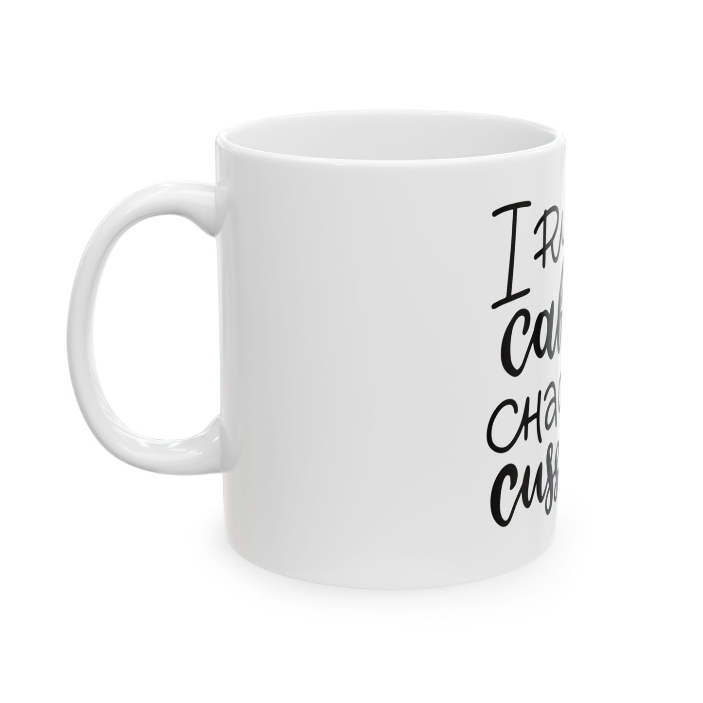 I run on caffeine, chaos and cuss words Mug