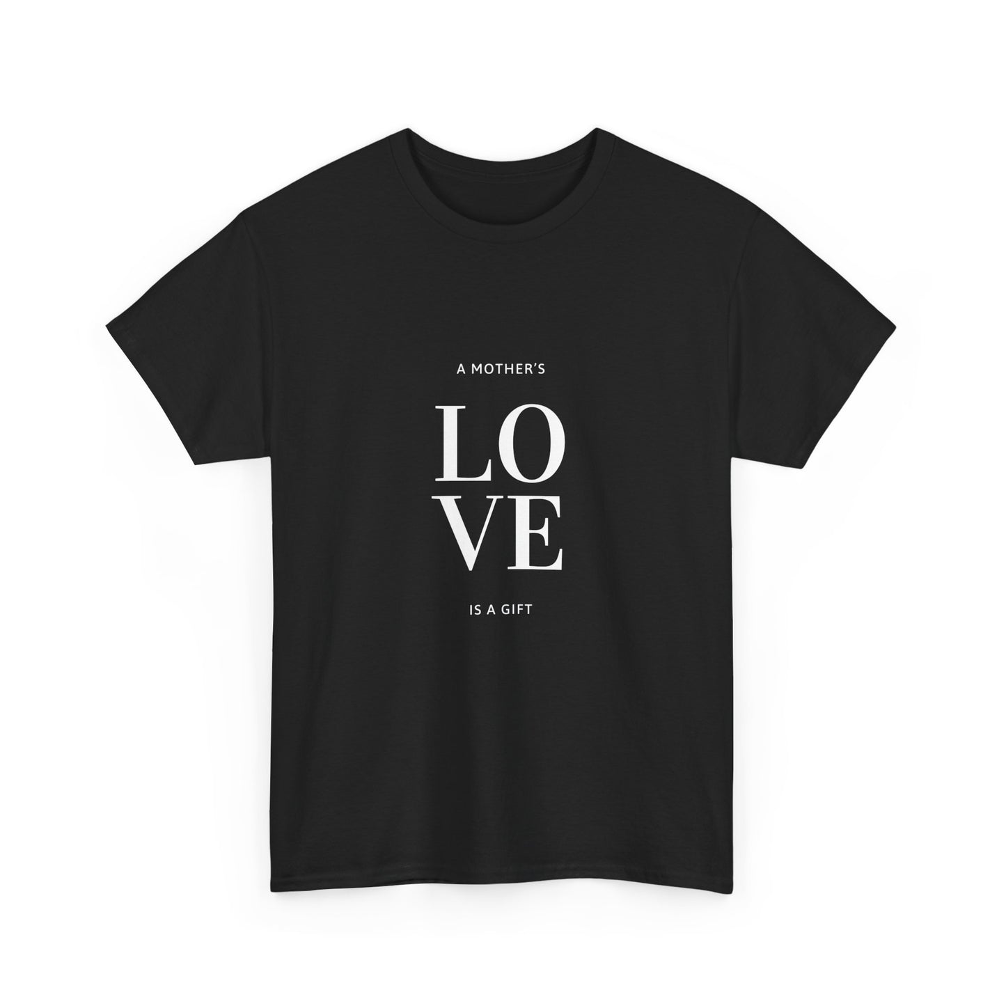 A Gift From the Heart: "Mother's Love is a Gift" T-Shirt