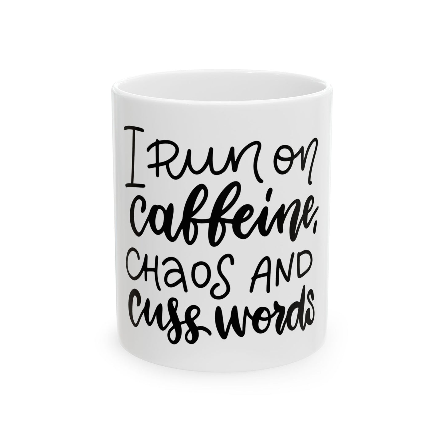 I run on caffeine, chaos and cuss words Mug