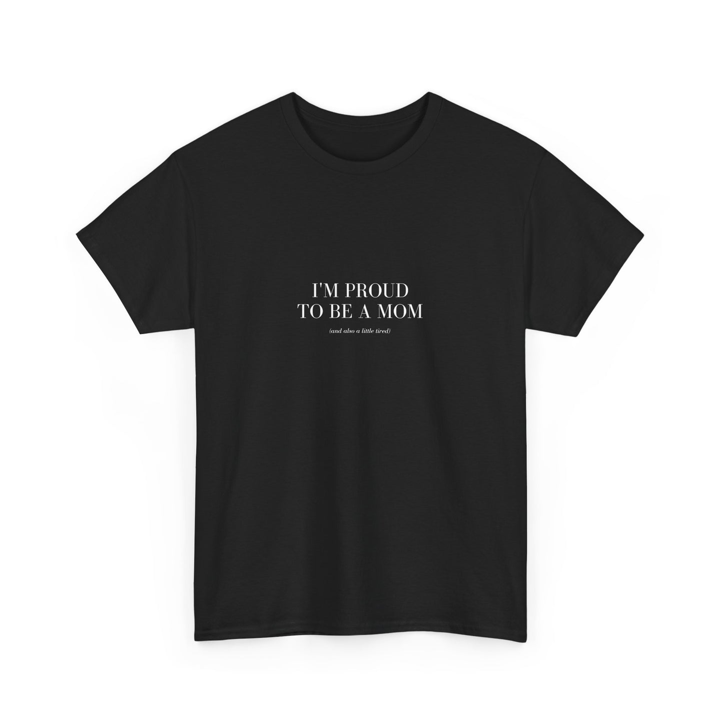 Mom Tired But Thriving: "Proud Mom (Just a Little Tired)" T-Shirt