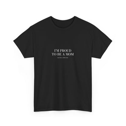 Mom Tired But Thriving: "Proud Mom (Just a Little Tired)" T-Shirt